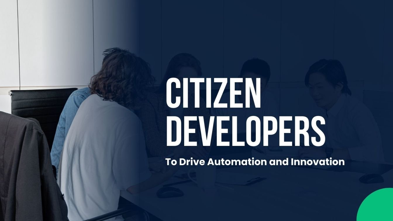Citizen Developers: Driving Innovation Through RPA & Low-Code