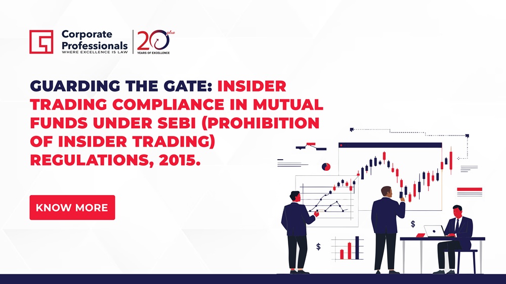 Guarding the Gate: Insider Trading Compliance in Mutual Funds under SEBI (Prohibition of Insider Trading) Regulations, 2015. - Corporate Professionals