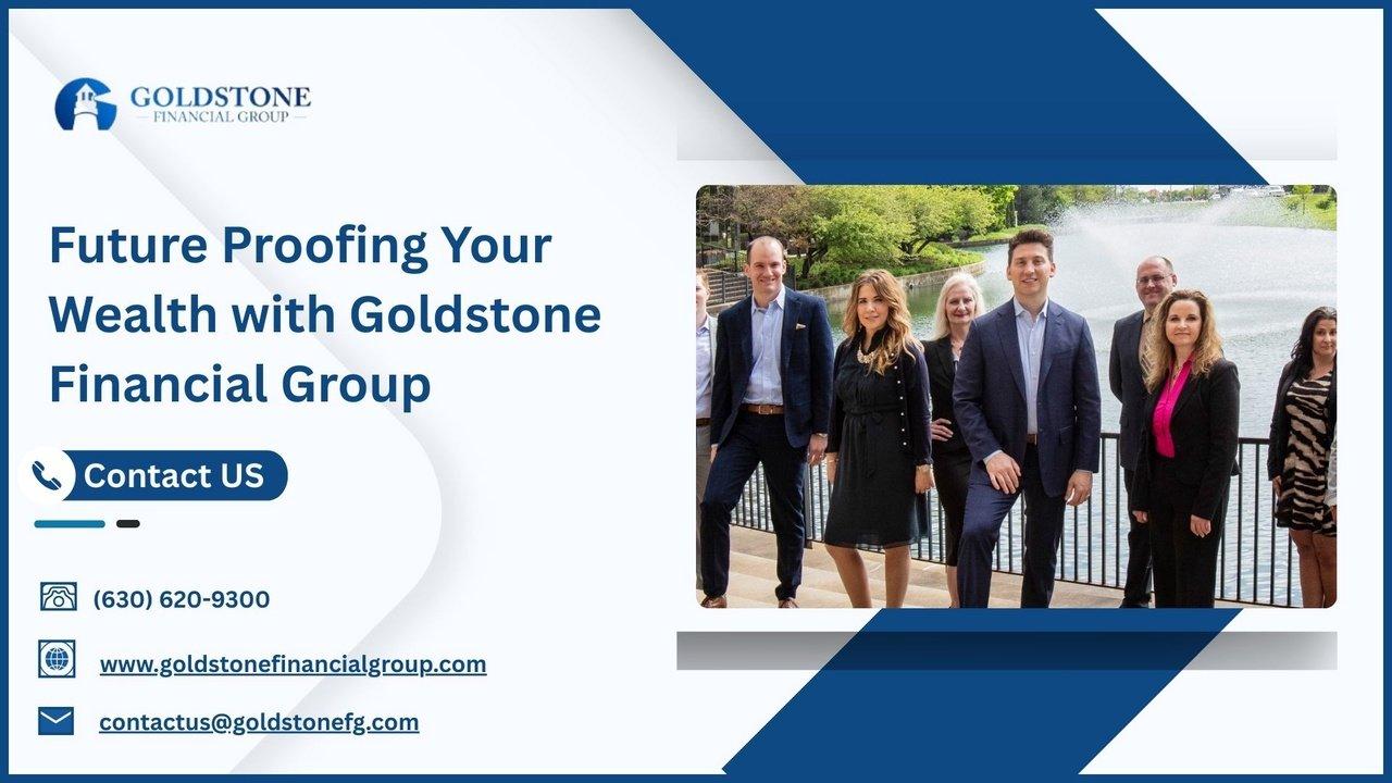 Future Proofing Your Wealth with Goldstone Financial Group | Articles | Goldstone Financial Group | Gan Jing World - Technology for Humanity | Video & Movie Streaming
