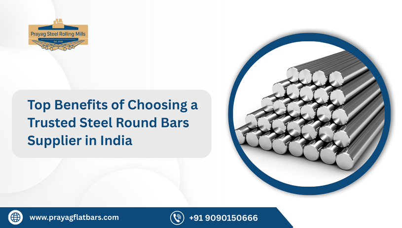 Top Benefits of Choosing a Trusted Steel Round Bars Supplier in India
