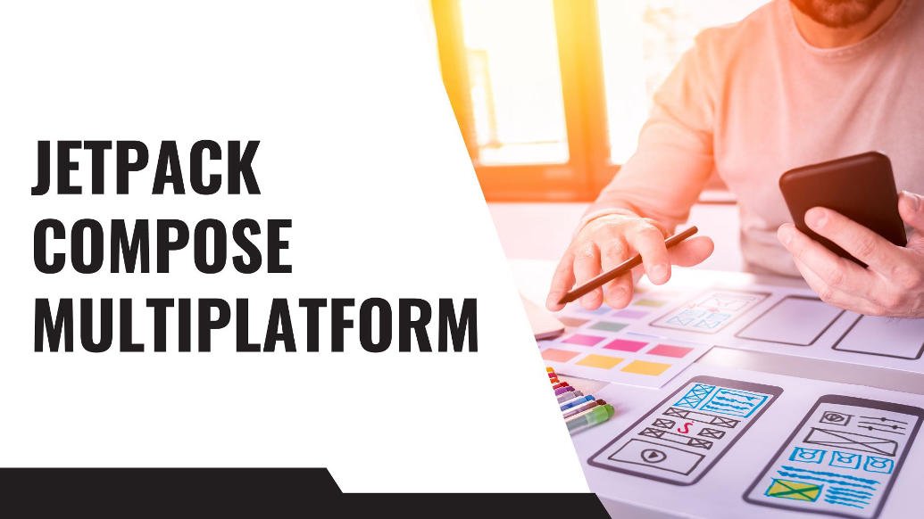 Jetpack Compose for Multiplatform Mobile Apps: How and Why - Ramam Tech