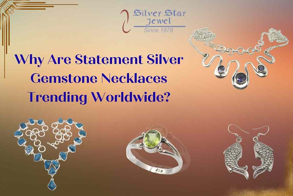Why Are Statement Silver Gemstone Necklaces Trending Worldwide?