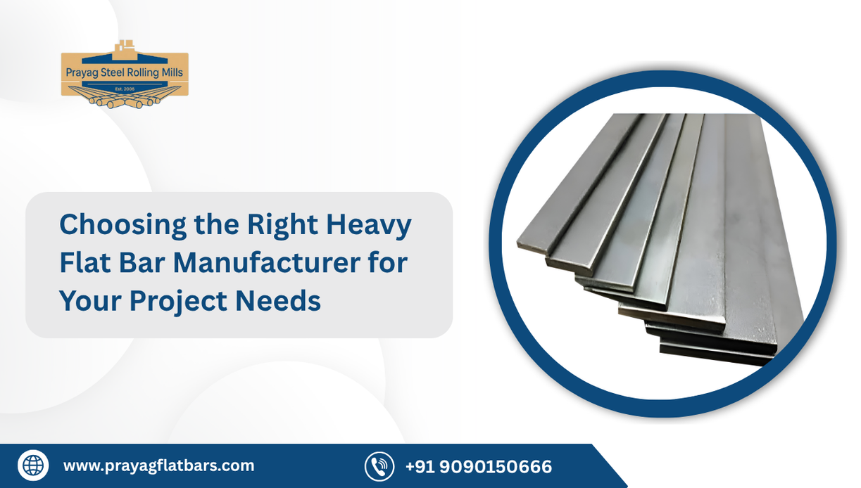 Choosing the Right Heavy Flat Bar Manufacturer for Your Project Needs