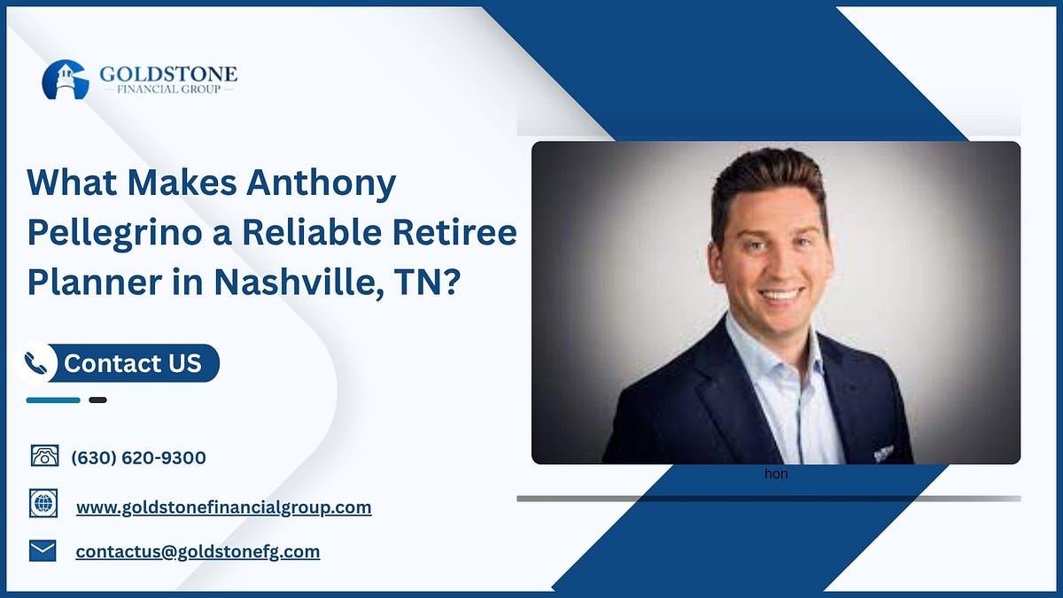 What Makes Anthony Pellegrino a Reliable Retiree Planner in Nashville, TN? | by Anthony Pellegrino | Nov, 2025 | Medium