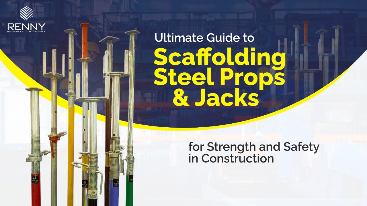 Ultimate Guide to Scaffolding Steel Props & Jacks