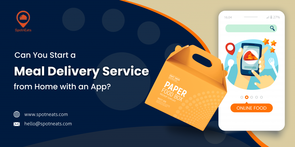 Can You Start a Meal Delivery Service from Home with an App? - SpotnEats