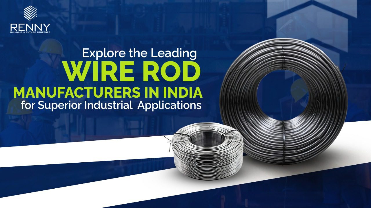 Leading Wire Rod Manufacturers in India | Renny Strips